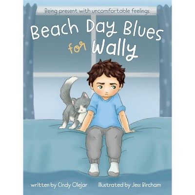 Beach Day Blues for Wally - by  Cindy Olejar (Hardcover)