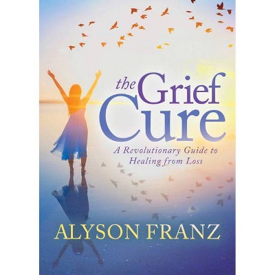 The Grief Cure - by  Alyson Franz (Paperback)