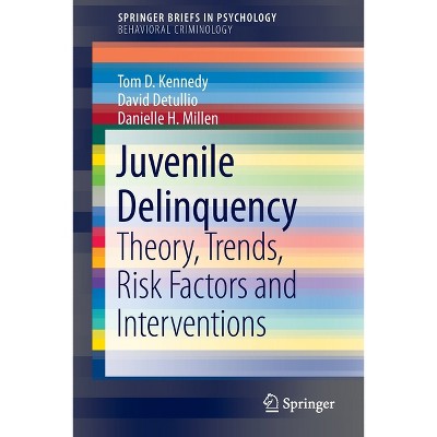 Juvenile Delinquency - by  Tom D Kennedy & David Detullio & Danielle H Millen (Paperback)