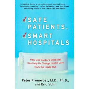 Safe Patients, Smart Hospitals - by  Peter Pronovost & Eric Vohr (Paperback) - 1 of 1