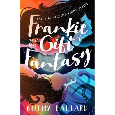 Frankie and the Gift of Fantasy - by  Ruthy Ballard (Paperback)