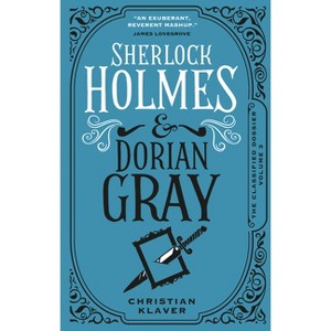 Sherlock Holmes and Dorian Gray - (Classified Dossier) by  Christian Klaver (Hardcover) - 1 of 1
