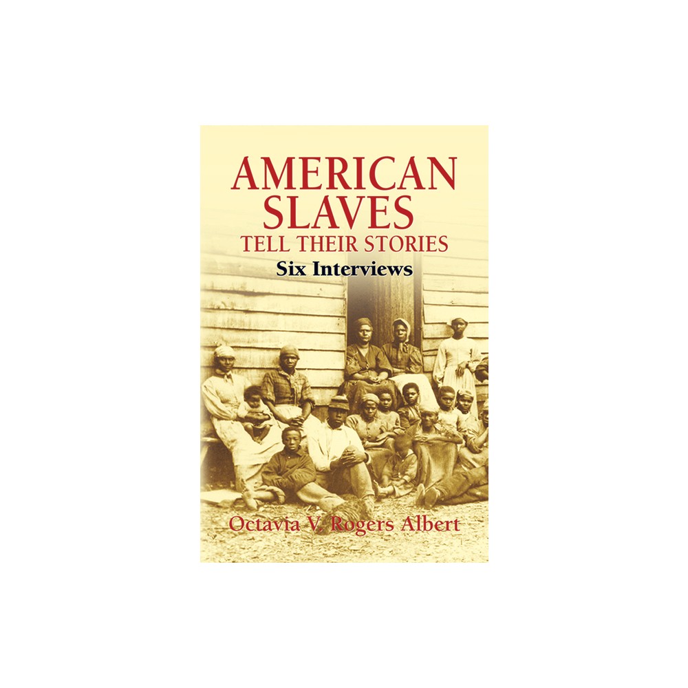 American Slaves Tell Their Stories - (African American) by Octavia V Rogers Albert (Paperback)