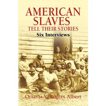 American Slaves Tell Their Stories - (African American) by  Octavia V Rogers Albert (Paperback)