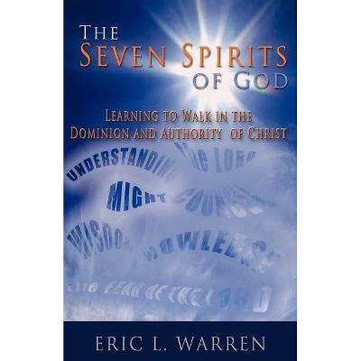 The Seven Spirits of God - by  Eric L Warren (Paperback)