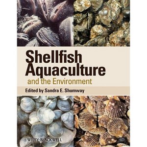 Shellfish Aquaculture and the Environment - by  Sandra E Shumway (Hardcover) - 1 of 1
