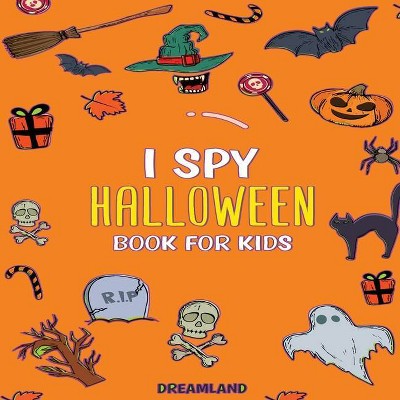 I Spy Halloween Book For Kids - by  Dreamland Publishing (Paperback)