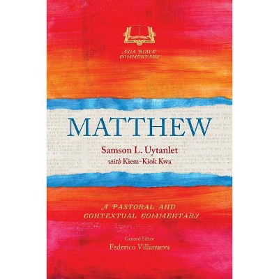 Matthew - by  Samson L Uytanlet & Kiem-Kiok Kwa (Paperback)