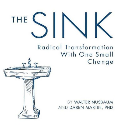 The Sink - by  Daren Martin & Walter Nusbaum (Paperback)