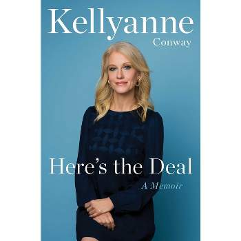 Here's the Deal - by Kellyanne Conway (Hardcover)
