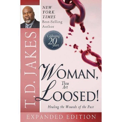 Woman Thou Art Loosed! - by  T D Jakes (Paperback)