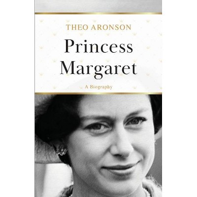 Princess Margaret - by  Theo Aronson (Paperback)