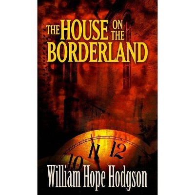  The House on the Borderland - (Dover Mystery, Detective, & Other Fiction) by  William Hope Hodgson (Paperback) 