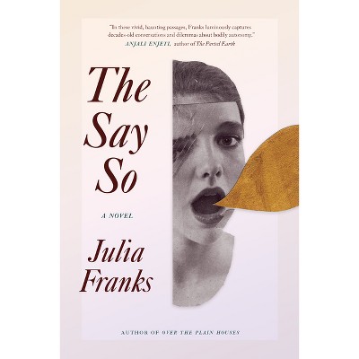 The Say So - (Cold Mountain Fund) by  Julia Franks (Hardcover)