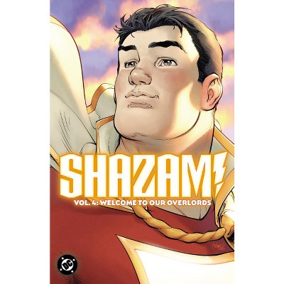 Shazam! Vol. 4: Welcome to Our Overlords - by  Josie Campbell (Paperback)