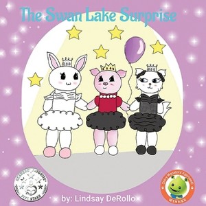 The Swan Lake Surprise - by  Lindsay Derollo (Paperback) - 1 of 1