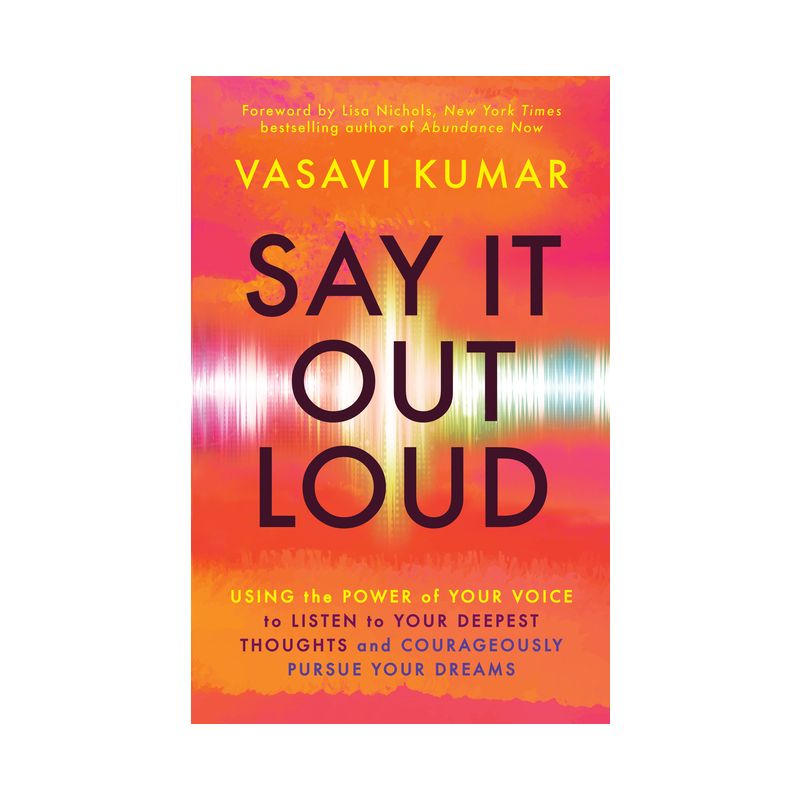 Say It Out Loud - by  Vasavi Kumar (Paperback), 1 of 2