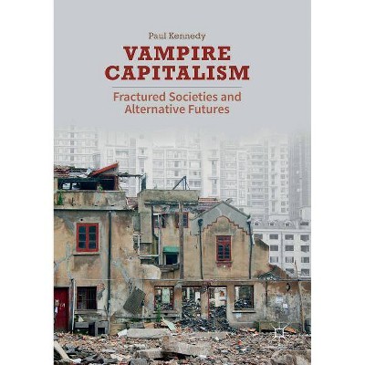 Vampire Capitalism - by  Paul Kennedy (Paperback)