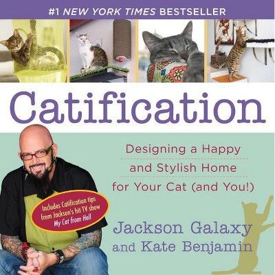 Catification - by  Jackson Galaxy & Kate Benjamin (Paperback)