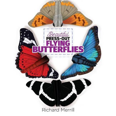 Beautiful Press-Out Flying Butterflies - by  Richard Merrill (Paperback)