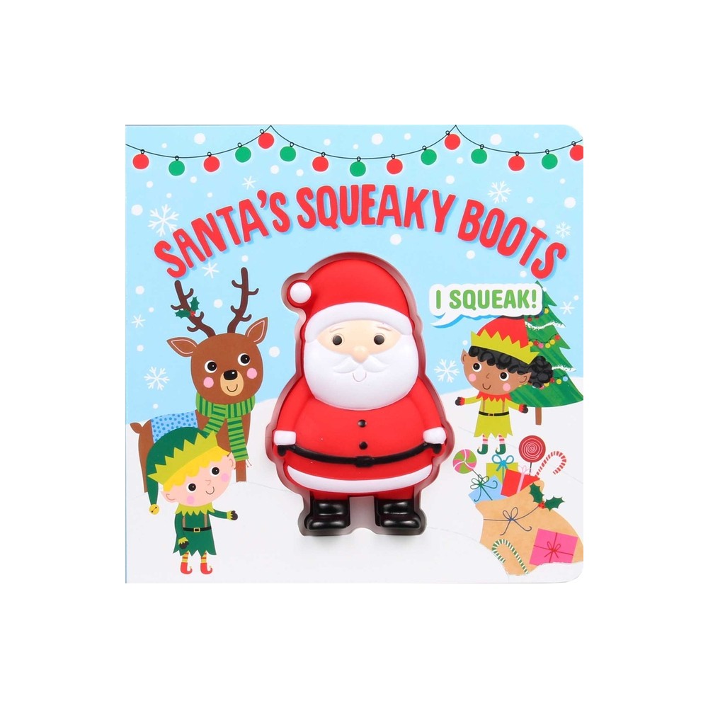 Squeeze & Squeak: Santas Squeaky Boots - by Editors of Silver Dolphin Books (Board Book)