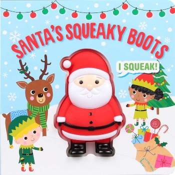 Squeeze & Squeak: Santa's Squeaky Boots - by  Editors of Silver Dolphin Books (Board Book)