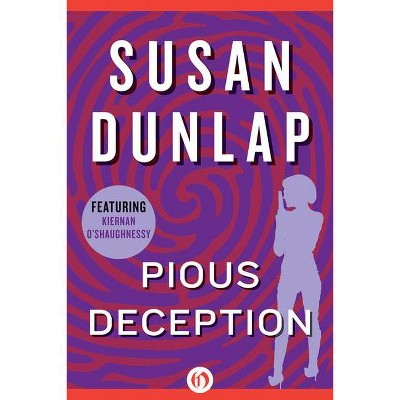 Pious Deception - (Kiernan O'Shaughnessy Mysteries) by  Susan Dunlap (Paperback)