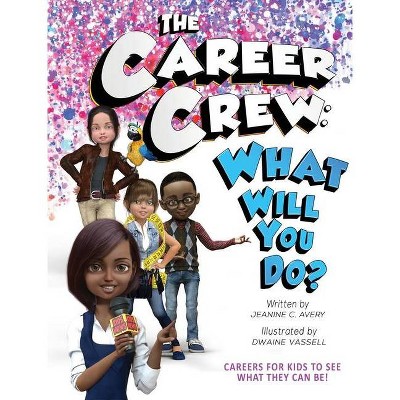 The Career Crew - by  Jeanine C Avery (Hardcover)