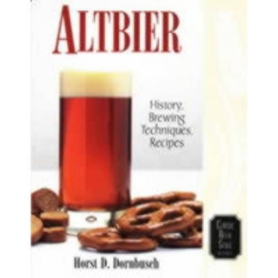 Altbier - (Classic Beer Style) by  Horst D Dornbusch (Paperback)