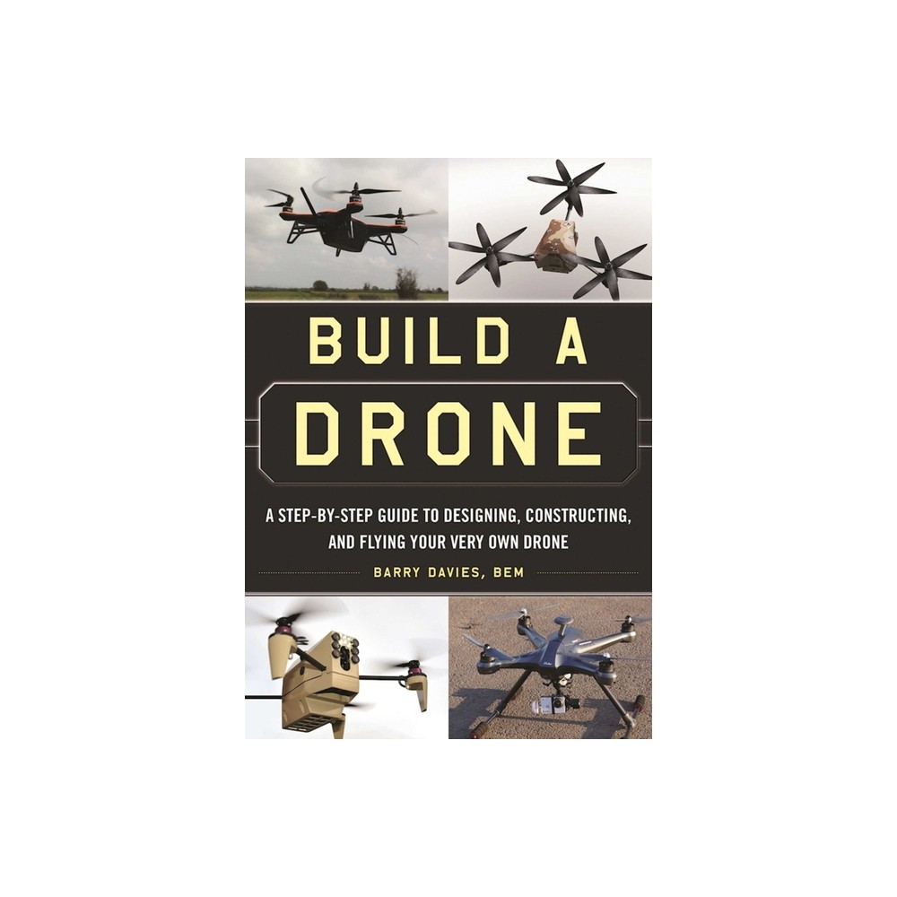 Build a Drone - by Barry Davies (Paperback)