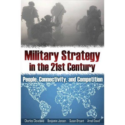 Military Strategy in the 21st Century - (Rapid Communications in Conflict & Security) by  Susan Bryant & Charles Cleveland & Benjamin Jensen