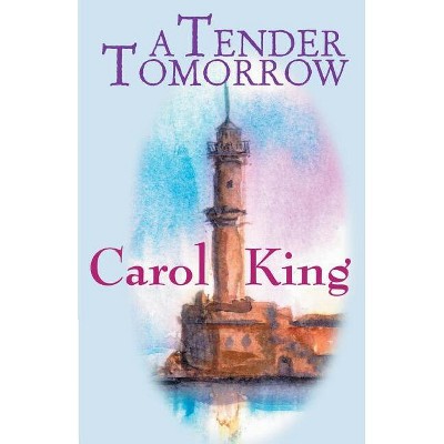 A Tender Tomorrow - by  Carole King (Paperback)