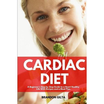 Cardiac Diet - by  Brandon Gilta (Paperback)