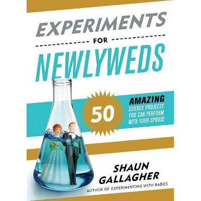 Experiments for Newlyweds - by  Shaun Gallagher (Paperback)