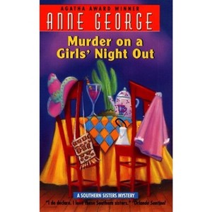 Murder on a Girls' Night Out - (Southern Sisters Mystery) by  Anne George (Paperback) - 1 of 1