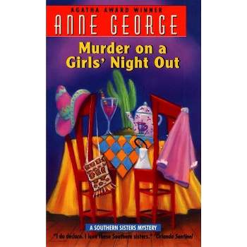 Murder on a Girls' Night Out - (Southern Sisters Mystery) by  Anne George (Paperback)