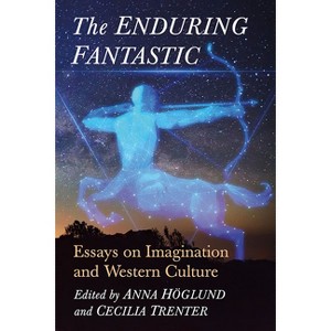 The Enduring Fantastic - by  Anna Höglund & Cecilia Trenter (Paperback) - 1 of 1