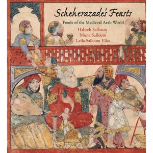 Scheherazade's Feasts - by  Habeeb Salloum & Muna Salloum & Leila Salloum Elias (Paperback) - 1 of 1
