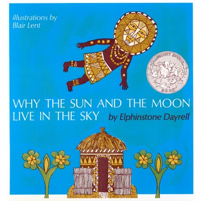 Why The Sun And The Moon Live In The Sky - By Blair Lent (paperback ...