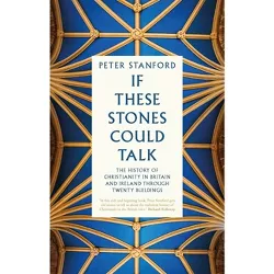 If These Stones Could Talk - by  Peter Stanford (Paperback)