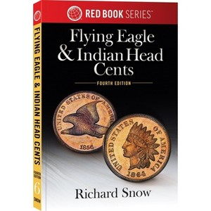 Flying Eagle & Indian Head Cents - (Red Book) 4th Edition by  Richard Snow (Paperback) - 1 of 1