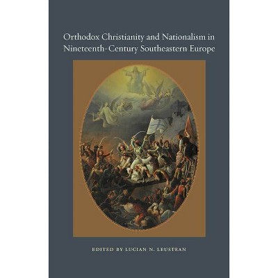 Orthodox Christianity and Nationalism in Nineteenth-Century Southeastern Europe - (Orthodox Christianity and Contemporary Thought) (Hardcover)