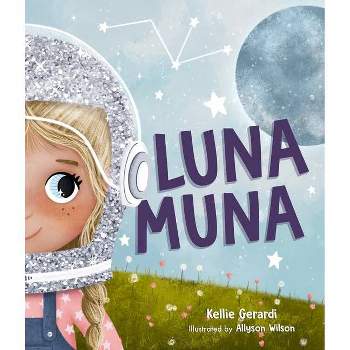 Luna Muna - by  Kellie Gerardi (Hardcover)
