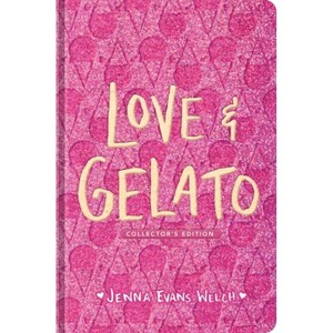 Love & Gelato (Collector's Edition) - by  Jenna Evans Welch (Hardcover) - 1 of 1