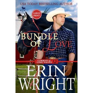 Bundle of Love - (Cowboys of Long Valley Romance - Large Print) 7th Edition,Large Print by  Erin Wright (Paperback) - 1 of 1