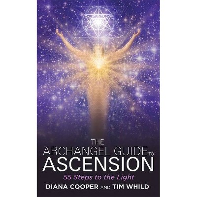 The Archangel Guide to Ascension - by  Diana Cooper & Tim Whild (Paperback)