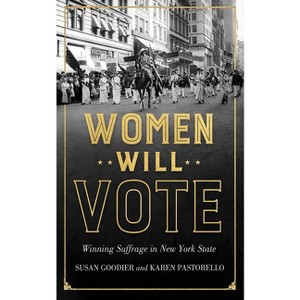 Women Will Vote - by  Susan Goodier & Karen Pastorello (Hardcover) - 1 of 1