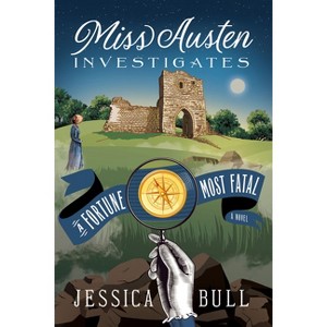 Miss Austen Investigates: A Fortune Most Fatal - by  Jessica Bull (Paperback) - 1 of 1