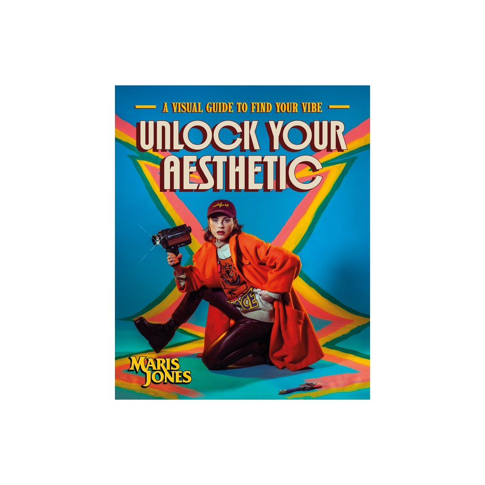 Unlock Your Aesthetic - by Maris Jones (Hardcover)