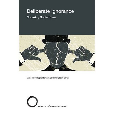 Deliberate Ignorance - (Strüngmann Forum Reports) by  Ralph Hertwig & Christoph Engel (Paperback)